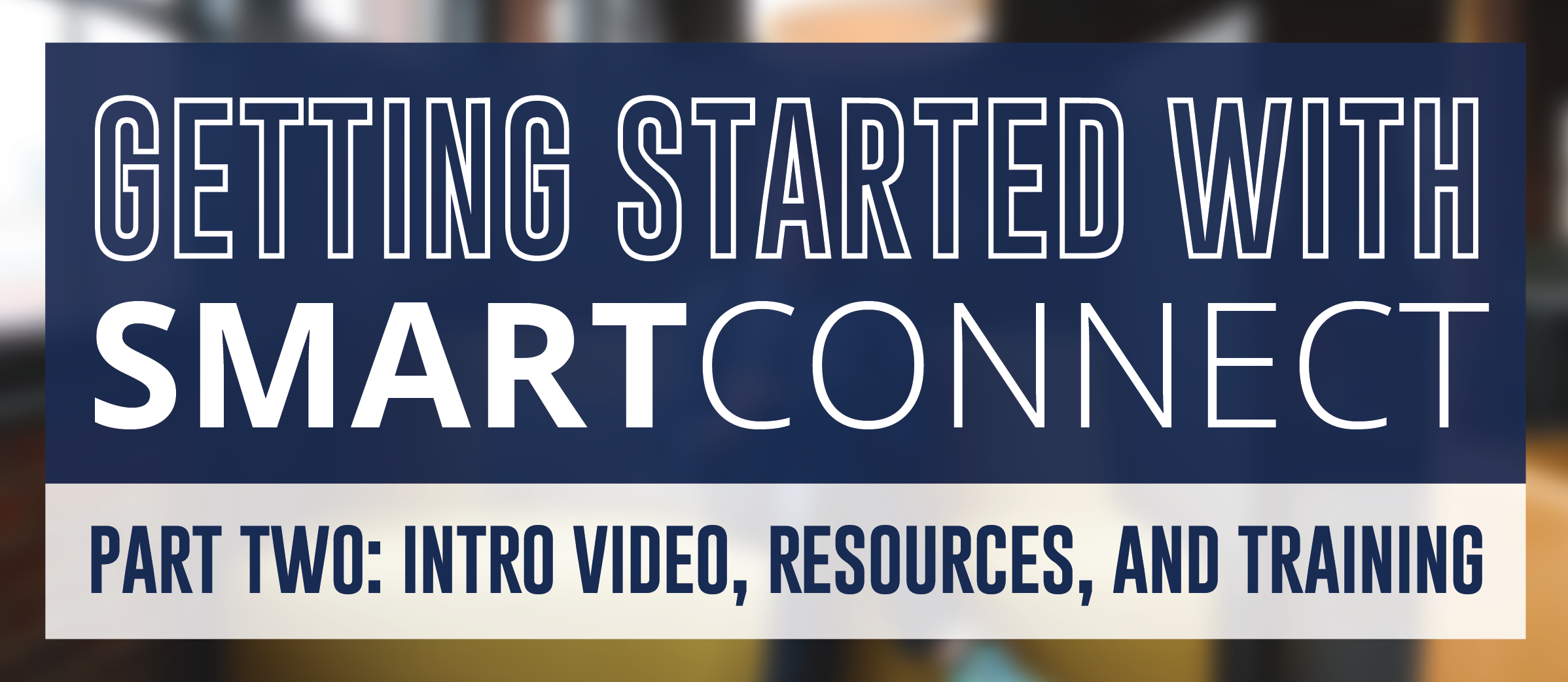 Getting Started with SmartConnect Part 2
